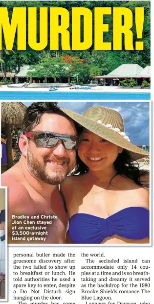  ?? ?? Bradley and Christe Jion Chen stayed at an exclusive $3,500-a-night island getaway