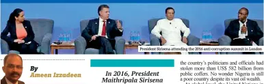  ??  ?? President Sirisena attending the 2016 anti-corruption summit in London