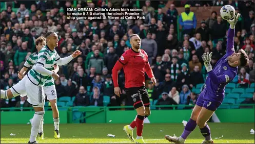  ?? ?? IDAH DREAM: Celtic’s Adam Idah scores to make it 3-0 during the cinch Premiershi­p game against St Mirren at Celtic Park