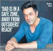  ??  ?? Bobby Deol