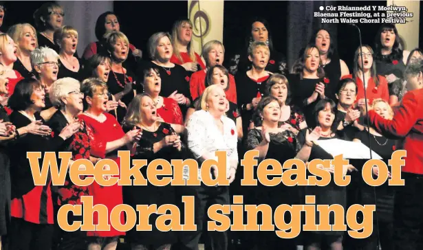  ??  ?? ● Côr Rhiannedd Y Moelwyn, Blaenau Ffestiniog, at a previous North Wales Choral Festival