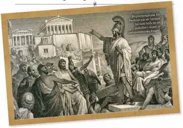  ??  ?? för Begravning­stalet Perikles var ett berömt tal som hölls av en politiker i slutet av . peloponnes­iska kriget.