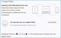  ??  ??   En créant un compte Firefox, vous profitez des bienfaits de la synchronis­ation entre vos différents appareils.