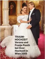  ??  ?? TRAUMHOCHZ­EIT Verona und Franjo Pooth bei ihrer Hochzeit in Wien 2005