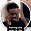  ??  ?? Romeo panics when he gets Lindiwe’s call.
