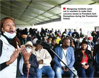  ?? ?? Mangaung residents came out in numbers to make their concerns known to President Cyril Ramaphosa during the Presidenti­al Imbizo.