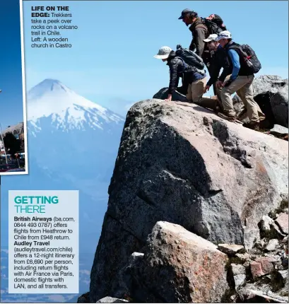  ??  ?? LIFE ON THE
EDGE: Trekkers take a peek over rocks on a volcano trail in Chile. Left: A wooden church in Castro