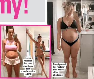  ??  ?? Ferne revealed her own post-baby body transforma­tion in 2018