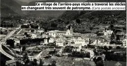  ?? (Carte postale ancienne) ?? Ce village de l’arrière-pays niçois a traversé les siècles en changeant très souvent de patronyme.