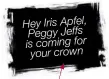  ??  ?? Hey Iris Apfel, Peggy Jeffs is coming for your crown