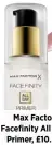  ??  ?? Max Factor Facefinity All Day Primer, £10.99