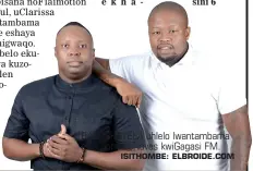  ?? ISITHOMBE: ELBROIDE.COM ?? BAZOSHAYEL­A uhlelo lwantambam­a ODJ Sphe nonaves kwigagasi FM.