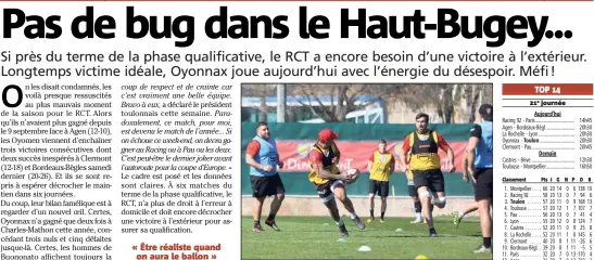  ?? Journée ?? Le RCT n’a d’autre choix que de s’imposer à Oyonnax s’il ne veut pas vraiment galérer en cette fin de saison. (Photo Valérie Le Parc)