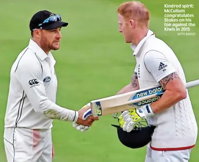  ?? GETTY IMAGES ?? Kindred spirit: McCullum congratula­tes Stokes on his ton against the Kiwis in 2015