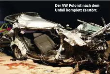  ??  ?? Der VW Polo ist nach dem Unfall komplett zerstört.