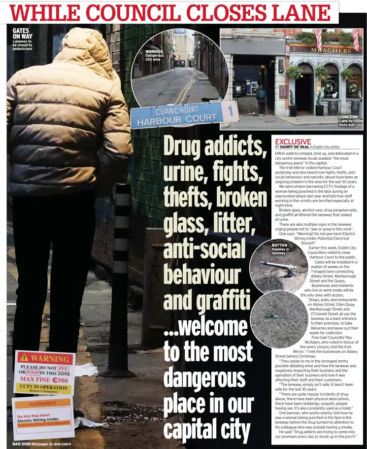  ?? ?? GATES ON WAY Laneway to be closed to pedestrian­s
BAD SIGN Messages to lane users
WORRIES Dangerous city area
ROTTEN Needles in laneway
CONCERN Lane by busy pub