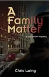  ??  ?? “A Family Matter”" is the third in Chris Laing’s Max Dexter series. All are set in Hamilton.