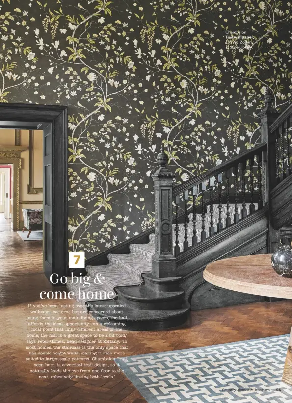  ??  ?? ChambalonT­rail wallpaper, £129m, Zoffany at Style Library.