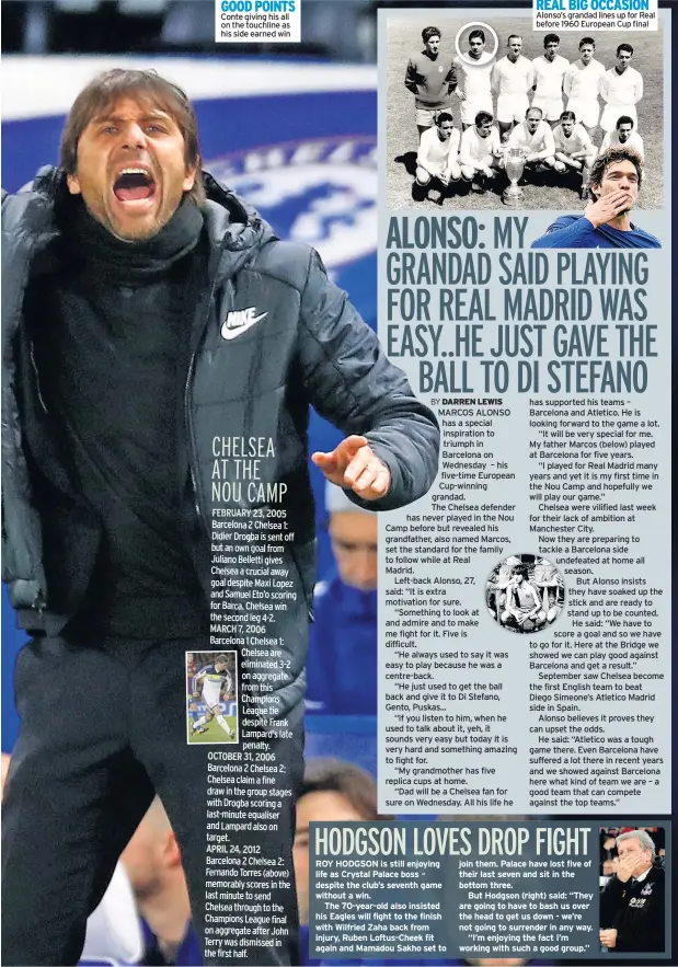  ??  ?? GOOD POINTS Conte giving his all on the touchline as his side earned win REAL BIG OCCASION Alonso’s grandad lines up for Real before 1960 European Cup final