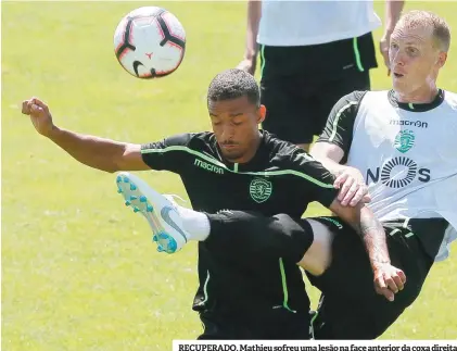  ??  ?? RECUPERADO. Mathieu sofreu uma lesão na face anterior da coxa direita