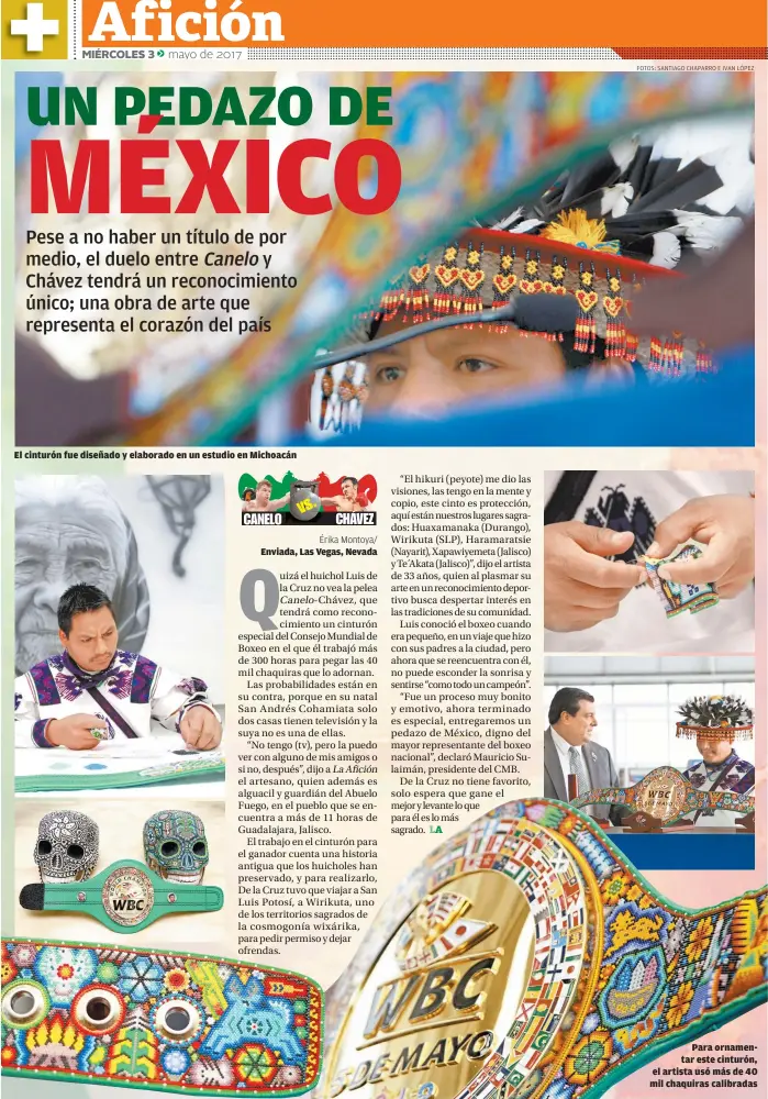  ??  ?? El cinturón fue diseñado y elaborado en un estudio en Michoacán Para ornamentar este cinturón, el artista usó más de 40 mil chaquiras calibradas