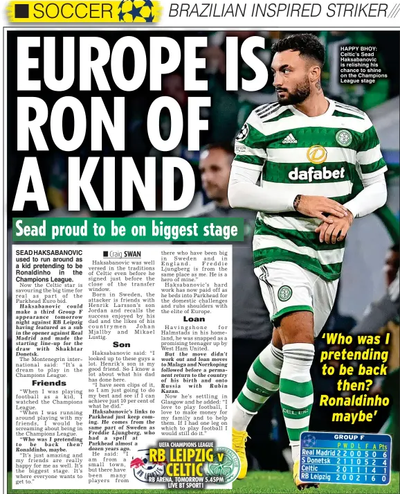  ?? ?? HAPPY BHOY: Celtic’s Sead Haksabanov­ic is relishing his chance to shine on the Champions League stage