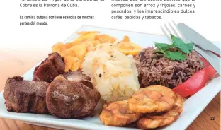  ??  ?? La comida cubana contiene esencias de muchas partes del mundo.