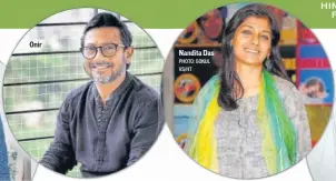  ?? PHOTO: GOKUL VS/HT ?? Onir
Nandita Das