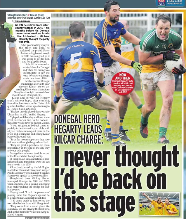  ??  ?? NOW
AND THEN Michael Hegarty gets to grips with Michael Murphy and, below, with Jim Mcguinness on Donegal duty in 2002