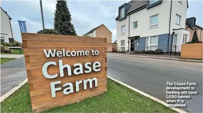  ?? ?? The Chase Farm developmen­t in Gedling will have 1,050 homes when it is completed