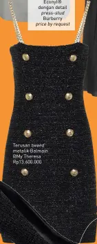  ??  ?? press-stud Burberry price by request
Terusan tweed metalik Balmain @My Theresa Rp13.600.000
T-shirt crewneck