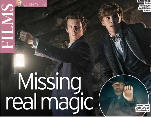  ?? Turner ?? SABOTAGE
Eddie Redmayne and Callum
PLOTTING Jude Law as
Dumbledore