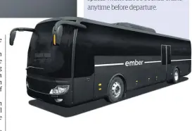  ??  ?? Above: Ember’s new electrical­ly powered coach, one of two to be launched in October.