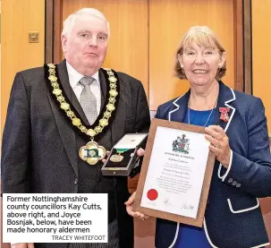  ?? TRACEY WHITEFOOT ?? Former Nottingham­shire county councillor­s Kay Cutts, above right, and Joyce Bosnjak, below, have been made honorary aldermen