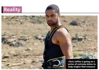  ??  ?? Chris Jaftha is going on series of extreme dates to help singles find romance