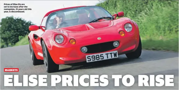  ??  ?? Prices of Elise S1s are set to increase after the nameplate, 25 years old this year, is discontinu­ed.