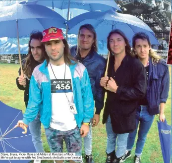  ??  ?? Steve, Bruce, Nicko, Dave and adrian at monsters of Rock. We’ve got to agree with Rod Smallwood: shellsuits aren’t metal