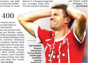  ?? KAI PFAFFENBAC­H/REUTERS ?? der trainer TAK NYAMAN: Ekspresi kekecewaan Thomas Mueller setelah gagal membobol gawang Hoffenheim.