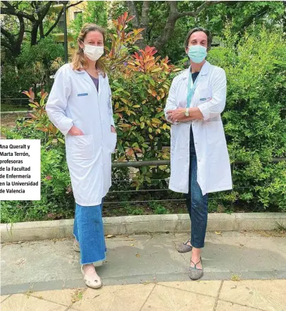  ??  ?? Ana Queralt y Marta Terrón, profesoras de la Facultad de Enfermería en la Universida­d de Valencia