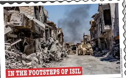  ??  ?? IN THE FOOTSTEPS OF ISIL