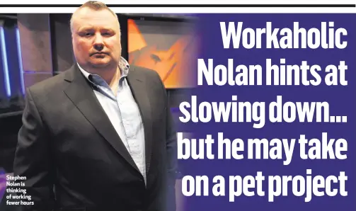  ??  ?? Stephen Nolan is thinking of working fewer hours