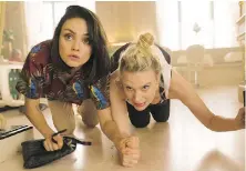  ?? LIONSGATE ?? Mila Kunis, left, and Kate McKinnon in The Spy Who Dumped Me.