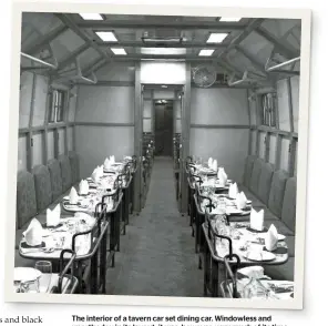  ?? CHRIS LEIGH COLLECTION ?? The interior of a tavern car set dining car. Windowless and unorthodox in its layout, it was, however, very much of its time.