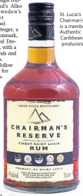  ??  ?? St. Lucia’s Chairman’s Reserve is a member of the Authentic Caribbean Rum producers.