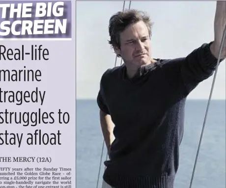  ??  ?? Colin Firth as Donald Crowhurst in The Mercy.