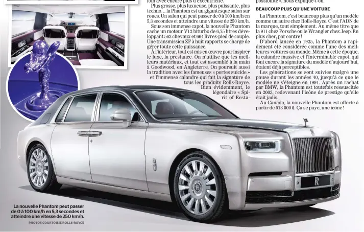  ?? PHOTOS COURTOISIE ROLLS-ROYCE ?? La nouvelle Phantom peut passer de 0 à 100 km/h en 5,3 secondes et atteindre une vitesse de 250 km/h.