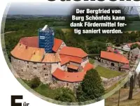  ?? ?? Der Bergfried von Burg Schönfels kann dank Fördermitt­el fertig saniert werden.