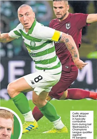  ??  ?? Celtic skipper Scott Brown in typically combative form during last Wednesday’s Champions League qualifier against FK Sarajevo