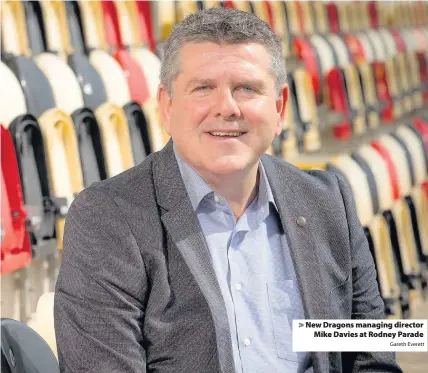  ?? Gareth Everett ?? > New Dragons managing director Mike Davies at Rodney Parade