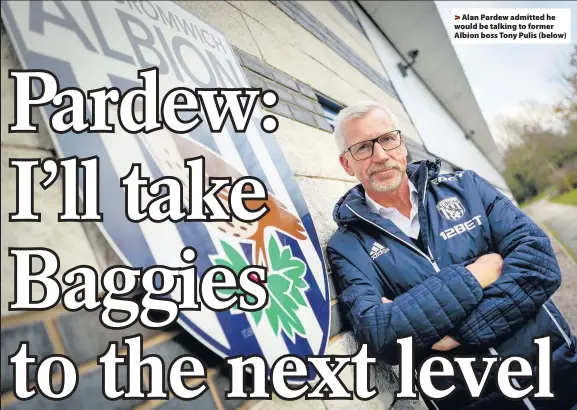 ??  ?? >
Alan Pardew admitted he would be talking to former Albion boss Tony Pulis (below)
